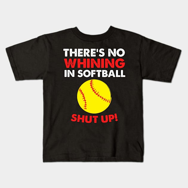 No Whining In Softball Kids T-Shirt by TheBestHumorApparel